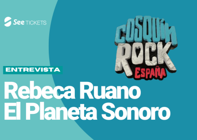 Entrevista a Rebeca Ruano de El Planeta Sonoro sobre Cosquín Rock España 2024